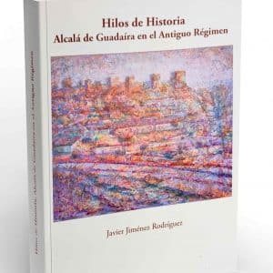 Hilos de Historia. Alcalá de Guadaíra en el Antiguo Régimen